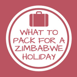 What to pack for a Zimbabwe holiday